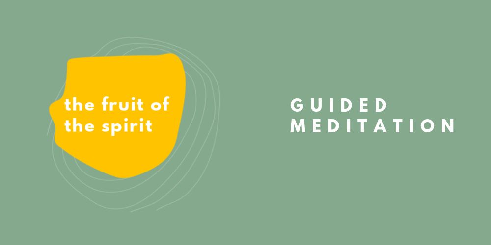 Fruit of the Spirit Guided Meditation