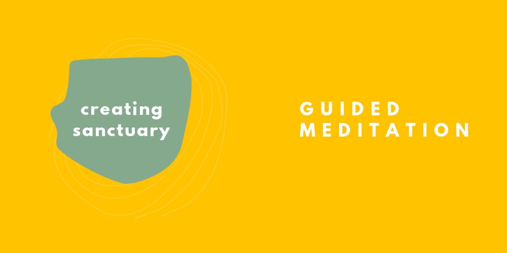 Creating Sanctuary Guided Meditation