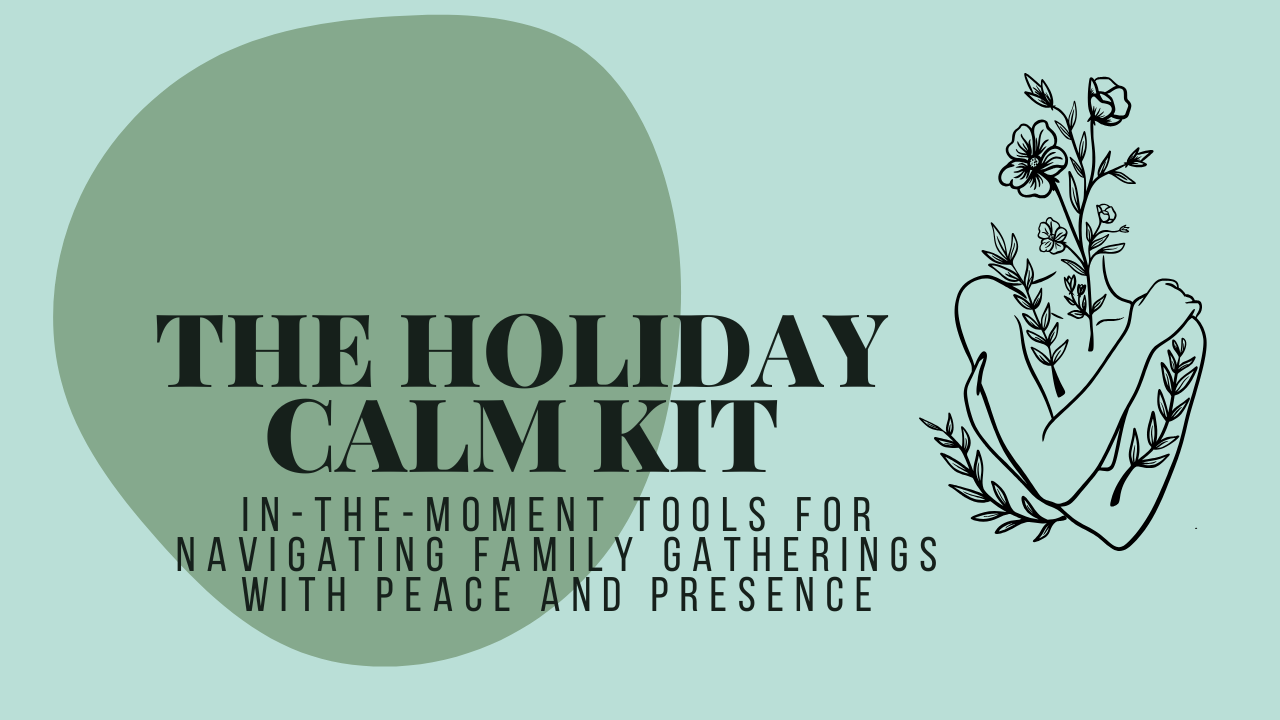 The Holiday Calm Kit: In-the-Moment Tools for Navigating Family ...