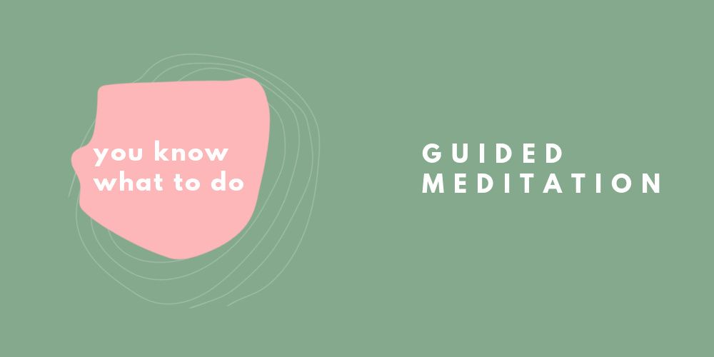 You Know What To Do Guided Meditation