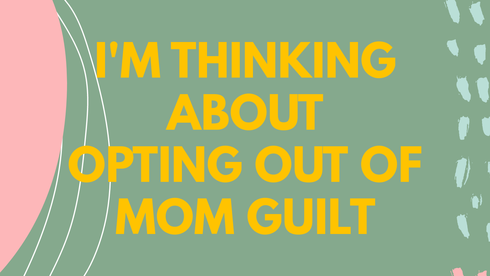 I Opted Out of Mom Guilt