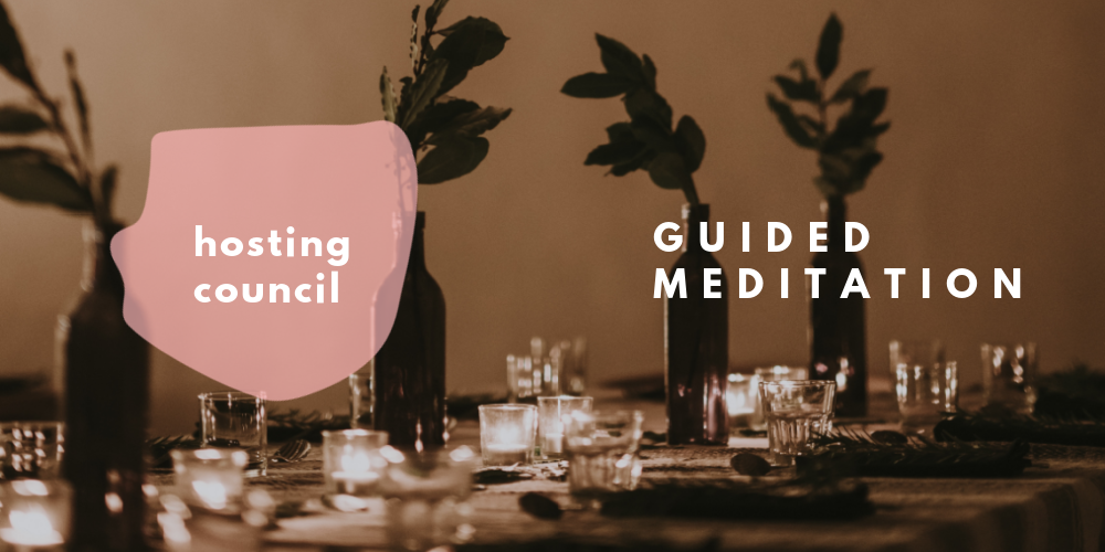 Hosting Council Guided Meditation
