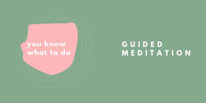 You Know What To Do Guided Meditation