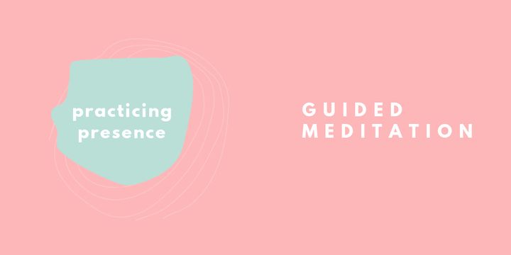 Practicing Presence Guided Meditation