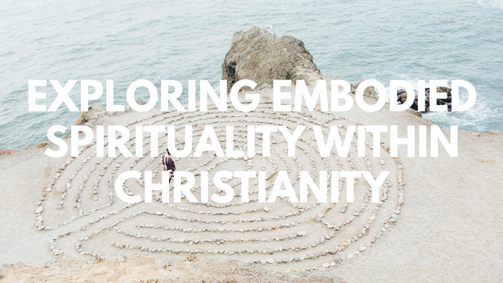 Exploring Embodied Spirituality Within Christianity
