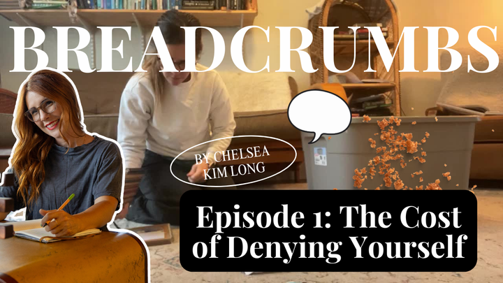 Breadcrumbs Episode 1: The Cost of Denying Yourself