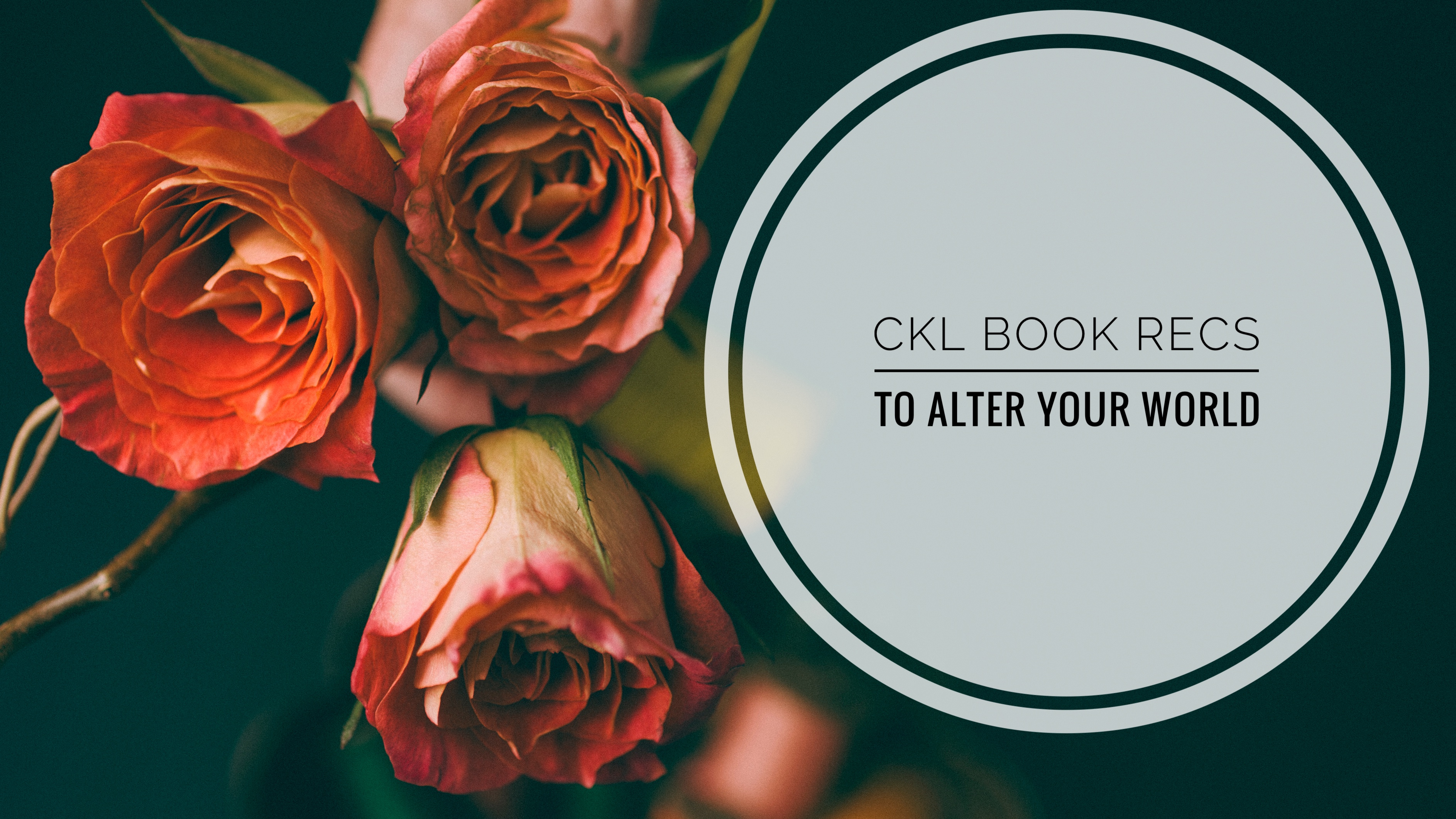 CKL Book Recs: To Alter Your World
